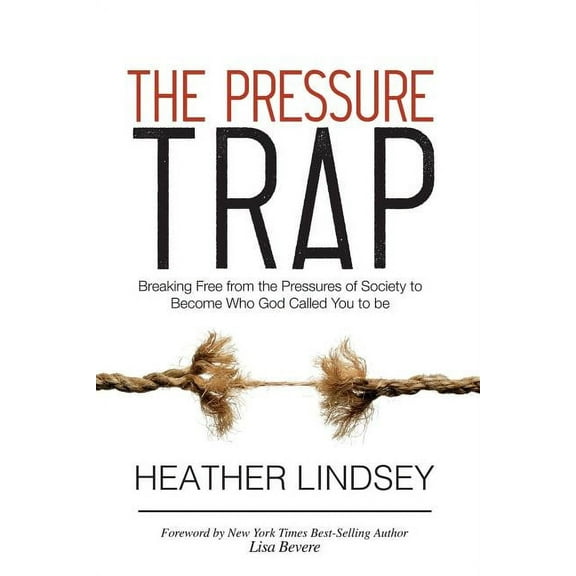 The Pressure Trap: Breaking Free from the Pressures of Society to Become Who God Called You to Be