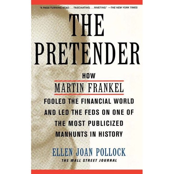 Wall Street Journal Book The Pretender: How Martin Frankel Fooled the Financial World and Led the Feds on One of the Most Publicized Manhunts in , (Paperback)