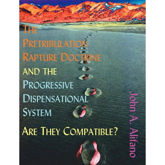 The Pretribulation Rapture Doctrine and the Progressive Dispensational System: Are They Compatible?, (Paperback)