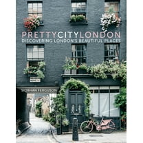 The Pretty Cities Prettycitylondon: Discovering London's Beautiful Places Volume 1, (Hardcover)