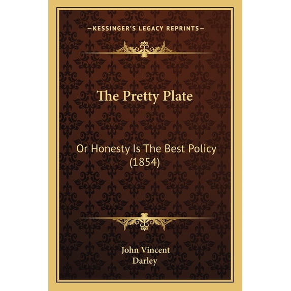 The Pretty Plate : Or Honesty Is The Best Policy (1854) (Paperback)
