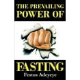 thumbnail image 1 of The Prevailing Power of Fasting (Paperback) by Festus Adeyeye, 1 of 1