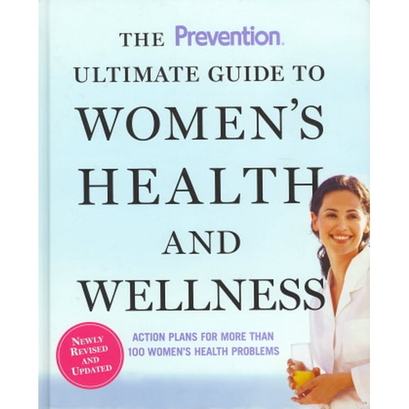 Pre-Owned The Prevention Ultimate Guide to Women's Health and Wellness : Action Plans for More Than 100 Women's Health Problems (Hardcover)