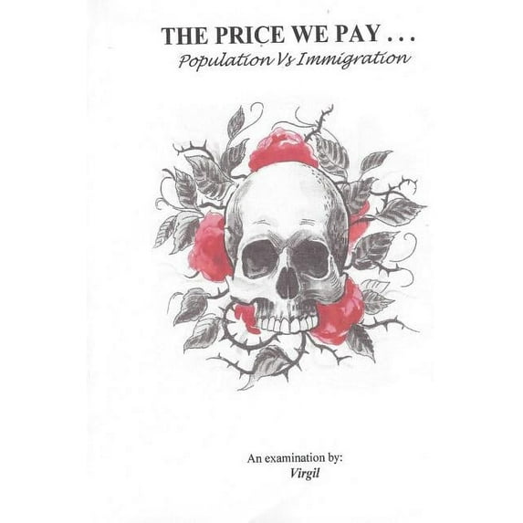The Price We Pay . . . Population vs Immigration, (Paperback)