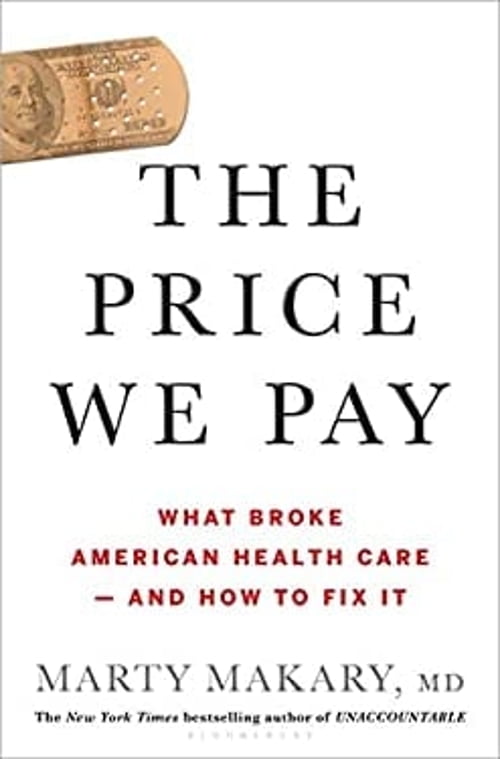 Pre-Owned The Price We Pay: What Broke American Health Care-and How to Fix It Hardcover Marty Makary M.D.