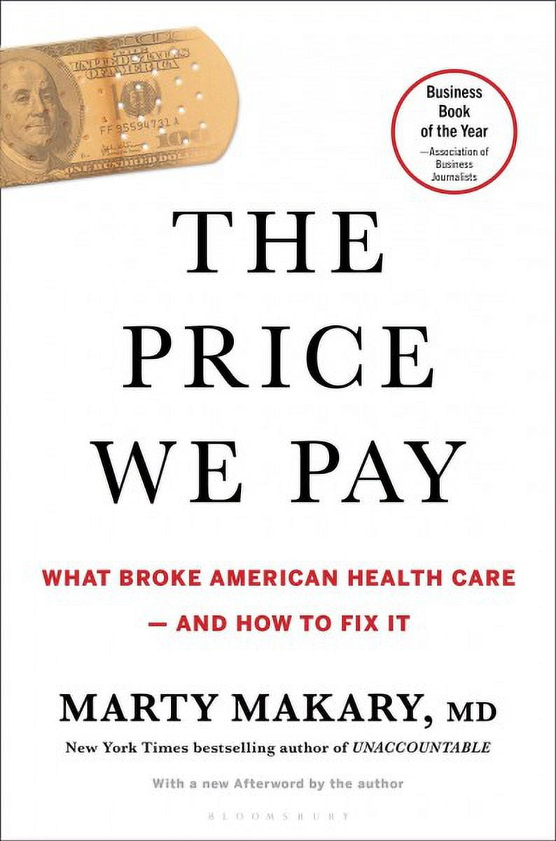 MARTY MAKARY The Price We Pay : What Broke American Health Care--and How to Fix It (Paperback)