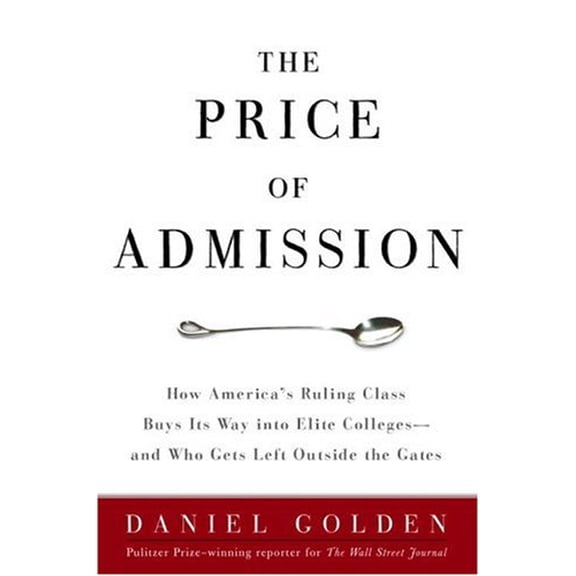 Pre-Owned The Price of Admission : How America's Ruling Class Buys Its Way into Elite Colleges - And Who Gets Left Outside the Gates (Hardcover) 9781400097968