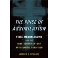 thumbnail image 1 of The Price of Assimilation: Felix Mendelssohn and the Nineteenth-Century Anti-Semitic Tradition, (Paperback), 1 of 1