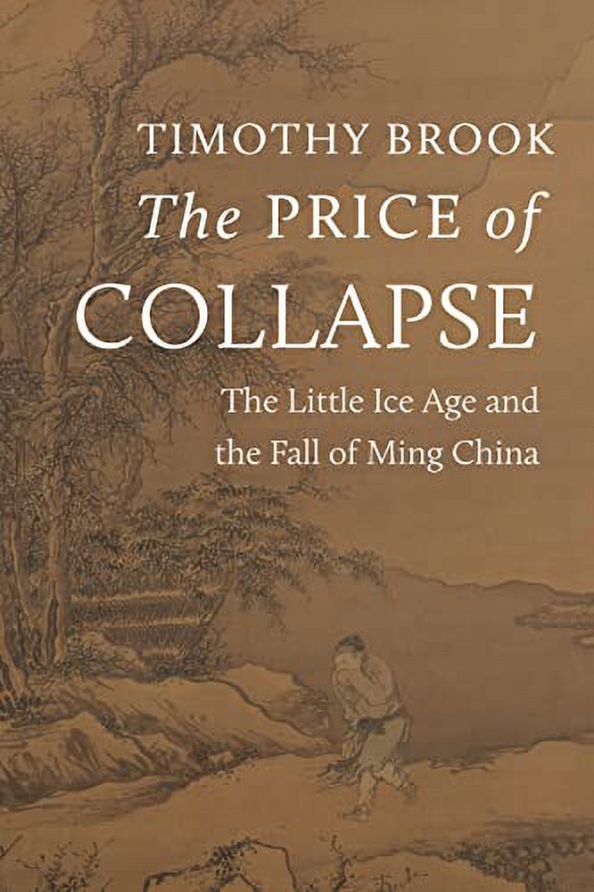 PreOwned The Price of Collapse The Little Ice Age and the Fall of Ming China Hardcover