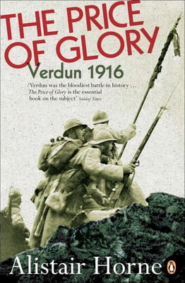 Pre-Owned The Price of Glory: Verdun 1916; Revised Edition (Paperback) 0140170413 9780140170412