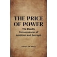 thumbnail image 1 of The Price of Power: The Deadly Consequences of Ambition and Betrayal, (Paperback), 1 of 1