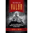 thumbnail image 1 of Pre-Owned The Price of Valor: The Life of Audie Murphy, America's Most Decorated Hero of World War II (Hardcover) 1621573176 9781621573173, 1 of 1