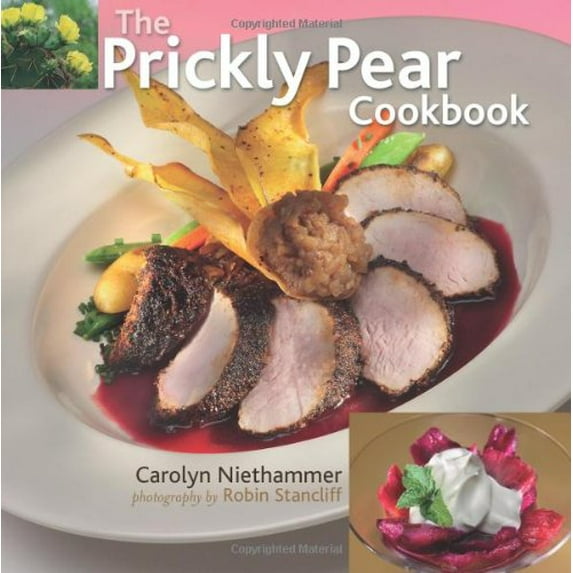 Pre-Owned The Prickly Pear Cookbook (Paperback) 1887896562 9781887896566