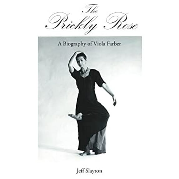 Pre-Owned The Prickly Rose: A Biography of Viola Farber (Paperback) 1425965504 9781425965501