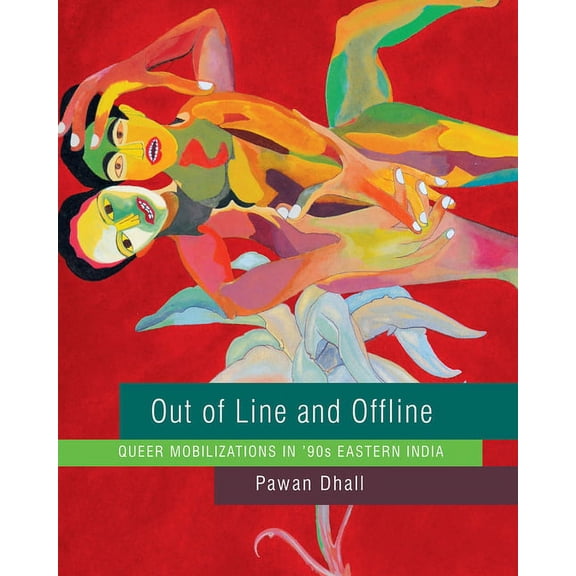 The Pride List: Out of Line and Offline : Queer Mobilizations in '90s Eastern India (Paperback)