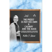 The Priest Is Not His Own & Calvary and the Mass, Hardcover