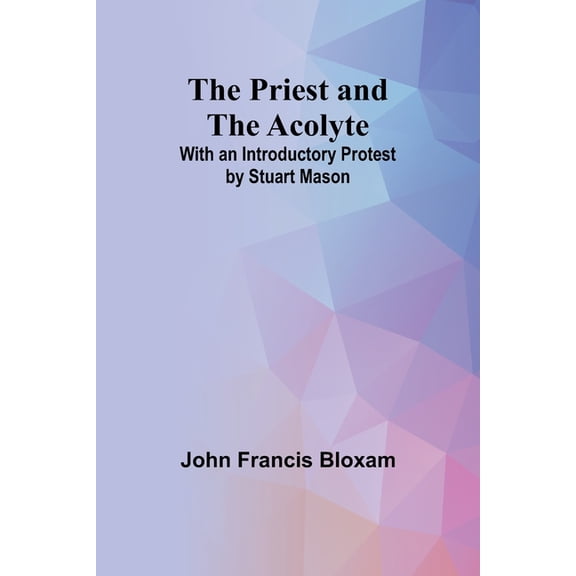 The Priest and the Acolyte; With an Introductory Protest by Stuart Mason, (Paperback)