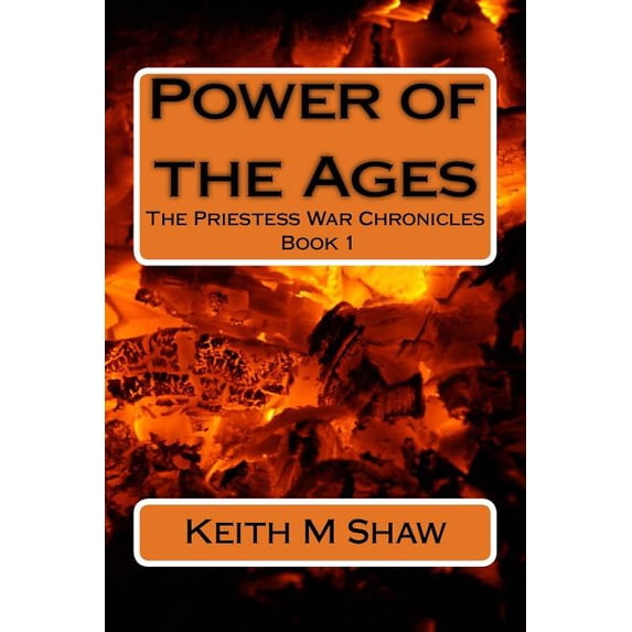 The Priestess War Chronicles: Book One: Power of the Ages: The Priestess War Chronicles: Book One: Power of the Ages