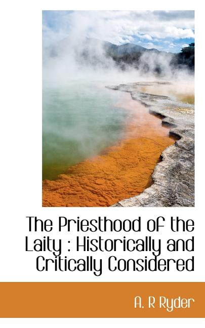 The Priesthood of the Laity : Historically and Critically Considered (Paperback)