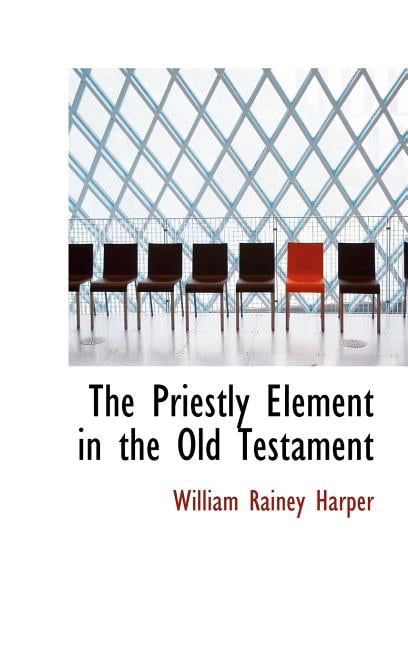 The Priestly Element in the Old Testament (Hardcover)