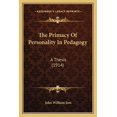 thumbnail image 1 of The Primacy Of Personality In Pedagogy : A Thesis (1914) (Paperback), 1 of 1