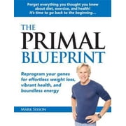 The Primal Blueprint Reprogram Your Genes for Effortless Weight Loss, Vibrant Health, and Boundless Energy
