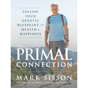 The Primal Connection Follow Your Genetic Blueprint to Health and Happiness, Hardcover