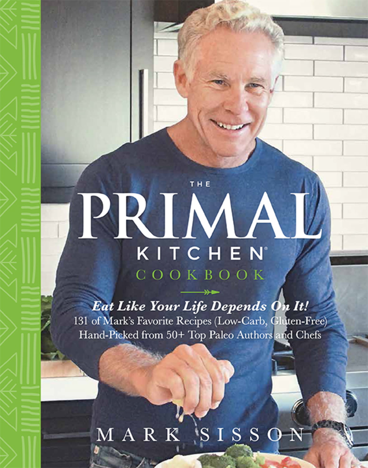 The Primal Kitchen Cookbook : Eat Like Your Life Depends On It! (Hardcover)