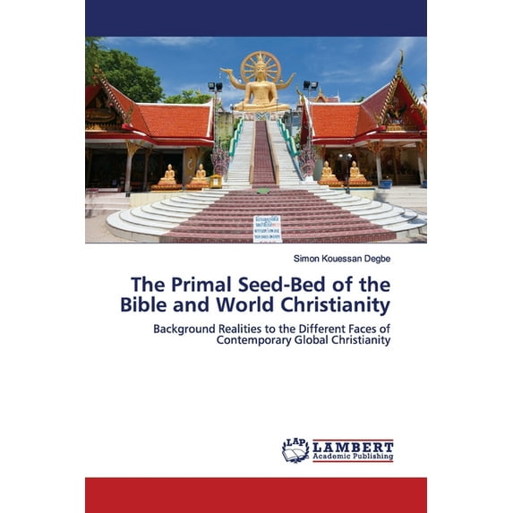 The Primal Seed-Bed of the Bible and World Christianity (Paperback)