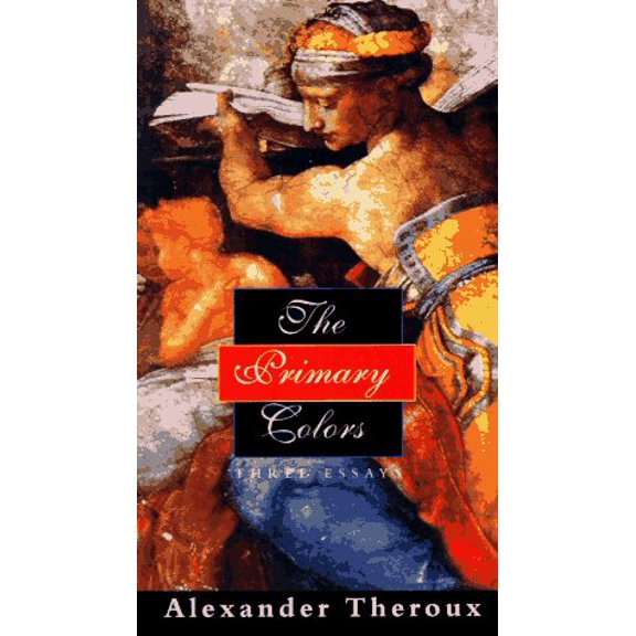 Pre-Owned The Primary Colors: Three Essays (Paperback) 0805047018 9780805047011