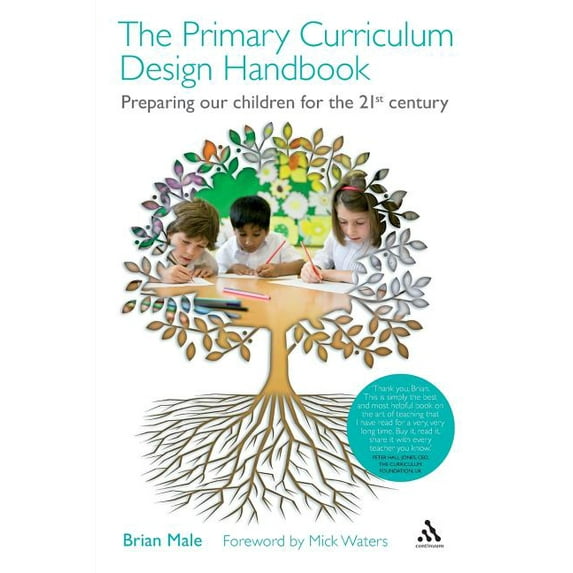 The Primary Curriculum Design Handbook: Preparing Our Children for the 21st Century, (Paperback)