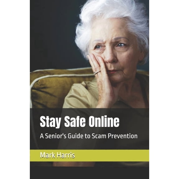 The Prime Living Stay Safe Online: A Senior's Guide to Scam Prevention, (Paperback)