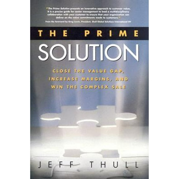 The Prime Solution : Close the Value Gap, Increase Margins, and Win the Complex Sale (Hardcover)