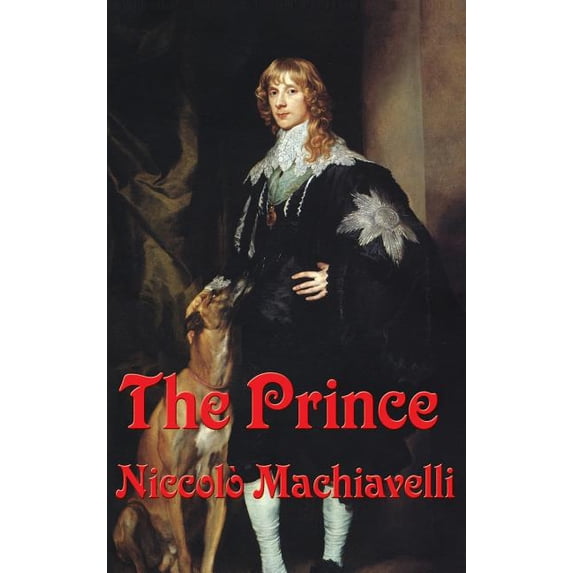 The Prince: A Classic Renaissance Treatise on Power, Politics, and Leadership, (Hardcover)