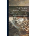 thumbnail image 1 of The Prince Regent's Style: Decorative Arts in England, 1800-1830. [Exhibition, (Hardcover), 1 of 1