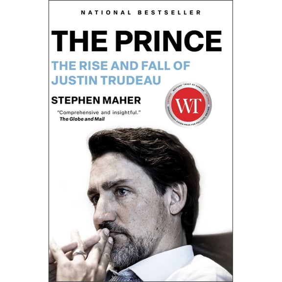 The Prince: The Rise and Fall of Justin Trudeau, (Paperback)