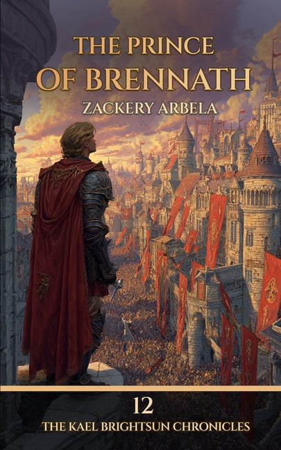 The Kael Brightsun Chronicles The Prince of Brennath: A Sword & Sorcery Adventure, Book 12, (Paperback)