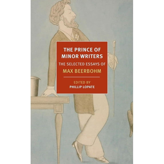 The Prince of Minor Writers : The Selected Essays of Max Beerbohm (Paperback)