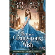The Princes Dangerous Wish A Clean Fantasy Fairy Tale Retelling of The Pink, Paperback