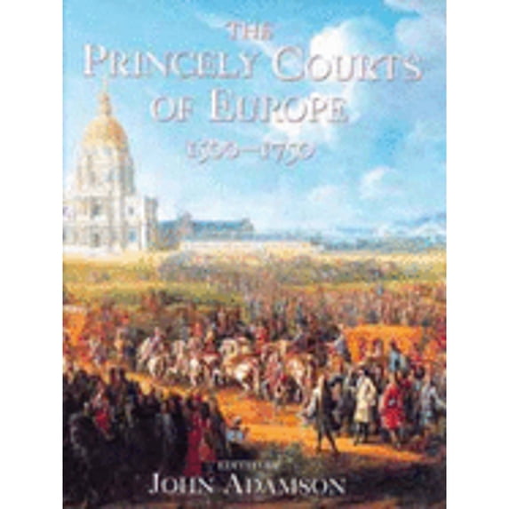 Pre-Owned The Princely Courts of Europe 1500-1750 (Paperback) 1841880973 9781841880976
