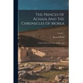thumbnail image 1 of The Princes Of Achaia And The Chronicles Of Morea, (Paperback), 1 of 1
