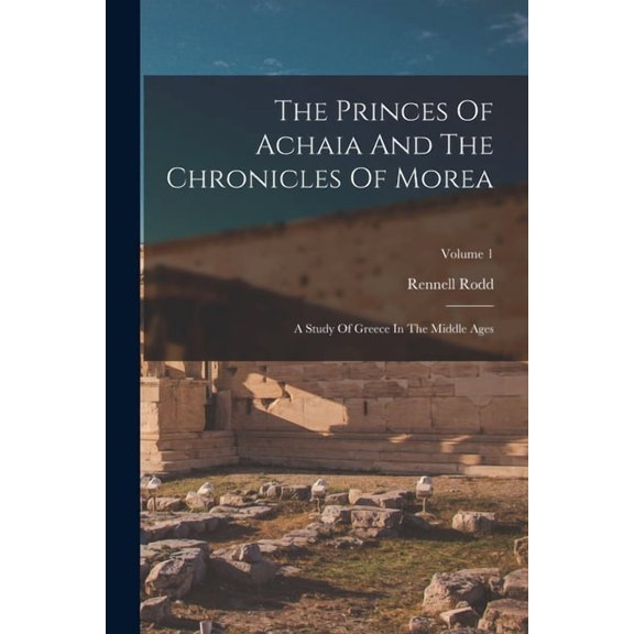 The Princes Of Achaia And The Chronicles Of Morea, (Paperback)