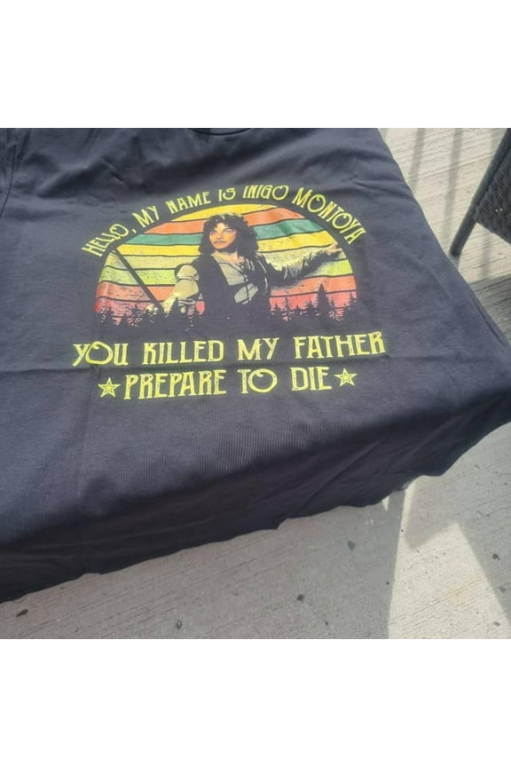 The Princess Bride My Name Is Inigo Montoya You Killed My Father Prepare To Die Vintage Men Unisex T shirt