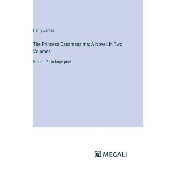 The Princess Casamassima; A Novel, In Two Volumes (Hardcover)