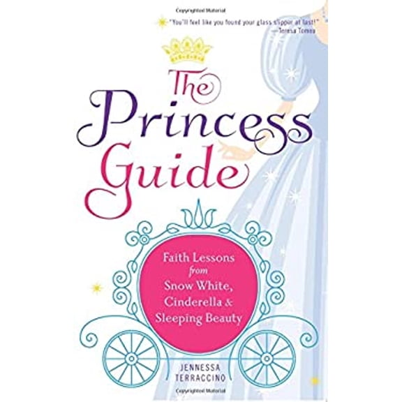 Pre-Owned The Princess Guide: Faith Lessons from Snow White, Cinderella, and Sleeping Beauty (Paperback) 1616368519 9781616368517