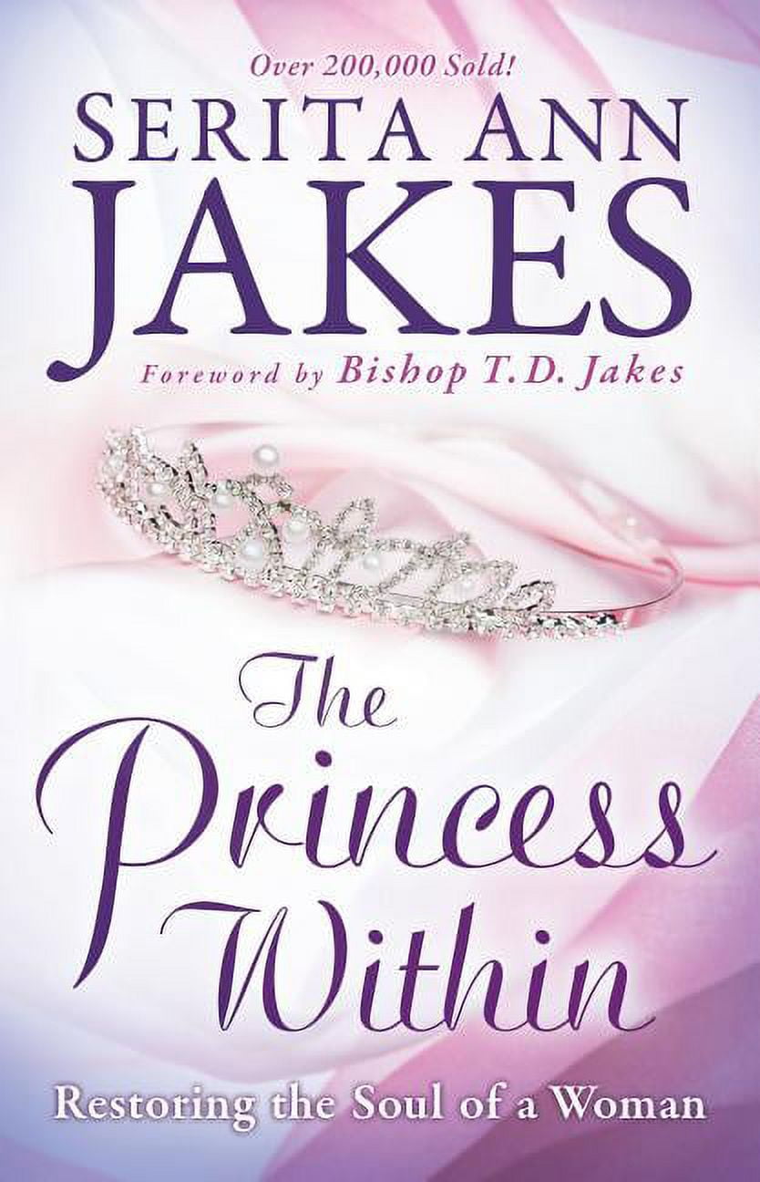 The Princess Within: Restoring the Soul of a Woman, (Paperback)