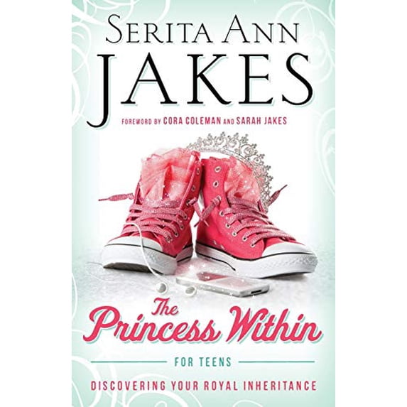 Pre-Owned The Princess Within for Teens: Discovering Your Royal Inheritance, 9780764212048, 0764212044, Paperback,