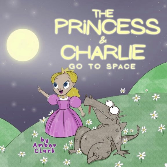 The Princess and Charlie Go to Space, (Paperback)