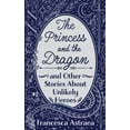 thumbnail image 1 of The Princess and the Dragon and Other Stories About Unlikely Heroes, (Paperback), 1 of 1