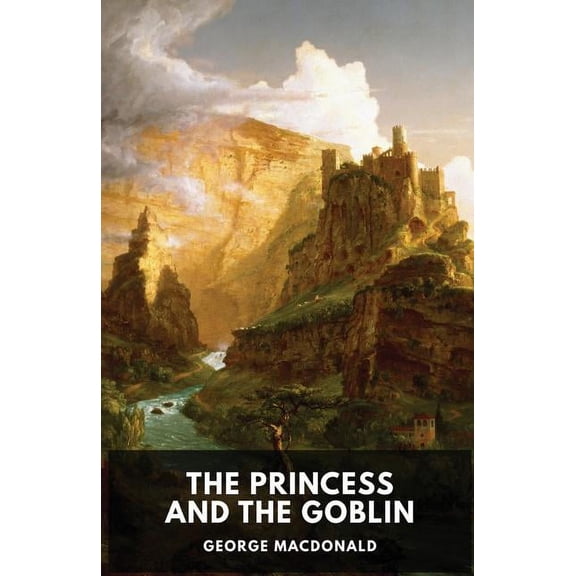 The Princess and the Goblin (unabridged edition): A children's fantasy novel by George MacDonald, (Paperback)
